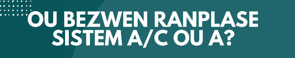 Ou Bezwen Ranplase Sistem A/C Ou A?